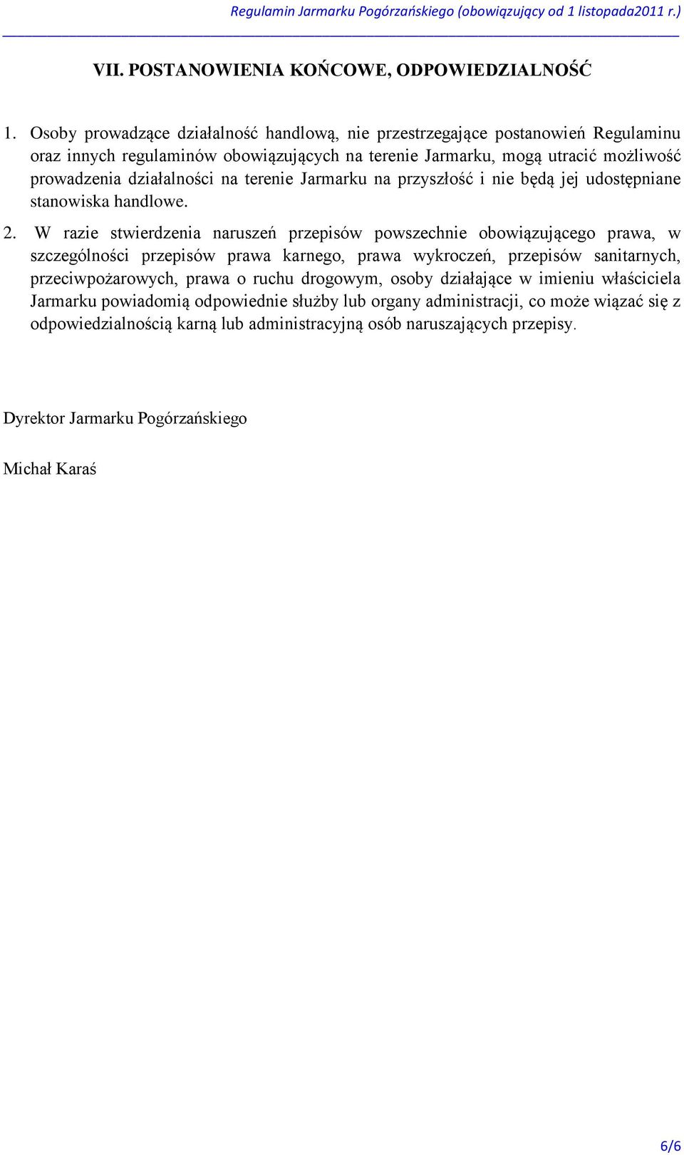 terenie Jarmarku na przyszłość i nie będą jej udostępniane stanowiska handlowe. 2.