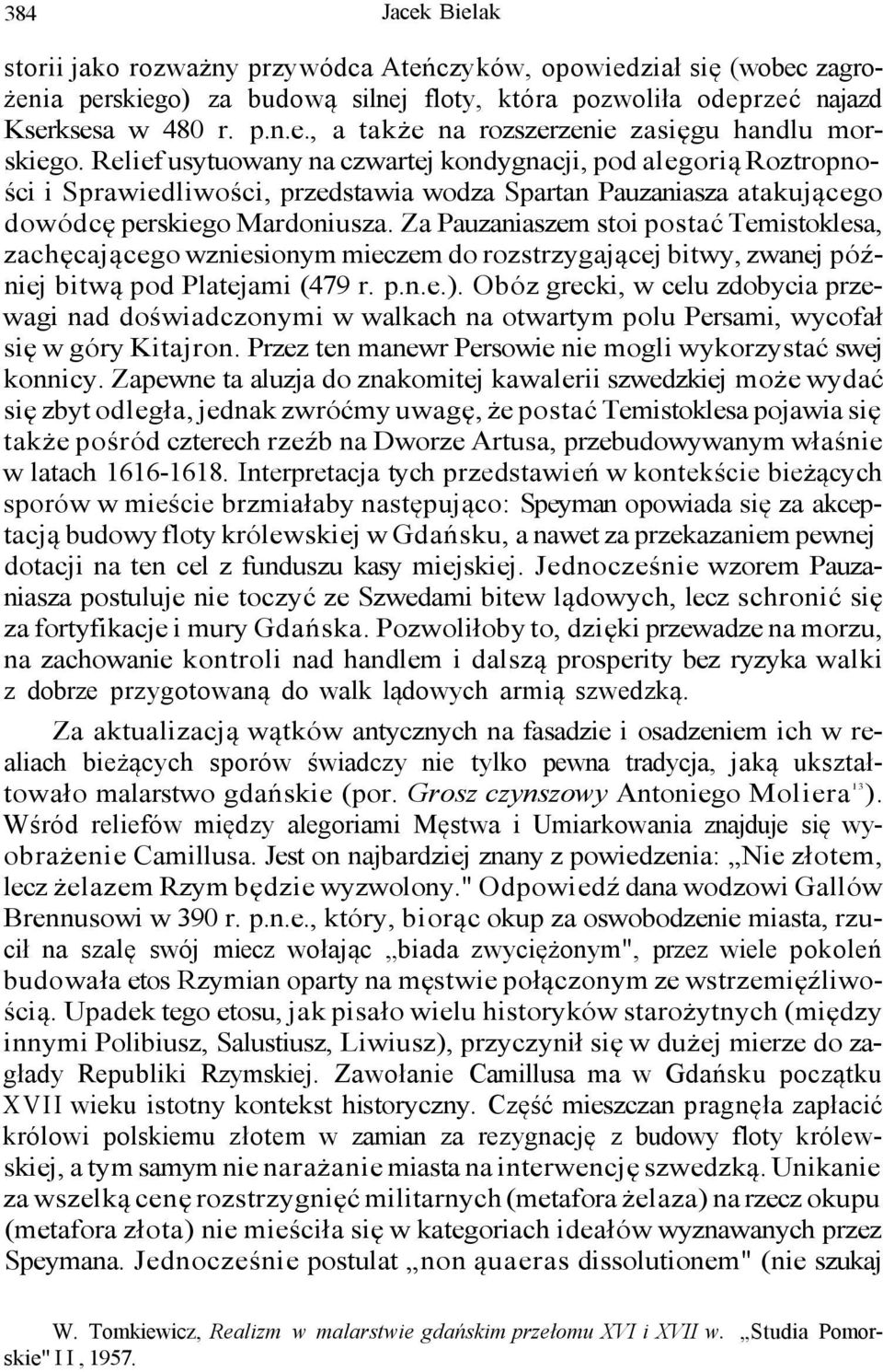 Za Pauzaniaszem stoi postać Temistoklesa, zachęcającego wzniesionym mieczem do rozstrzygającej bitwy, zwanej później bitwą pod Platejami (479 r. p.n.e.).