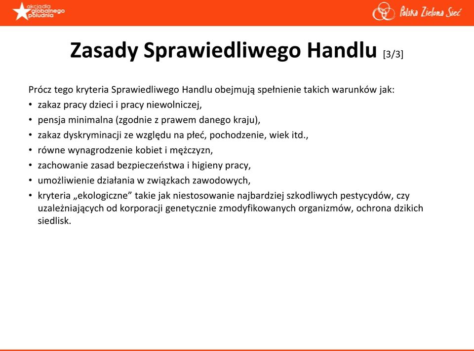 , równe wynagrodzenie kobiet i mężczyzn, zachowanie zasad bezpieczeostwa i higieny pracy, umożliwienie działania w związkach zawodowych, kryteria