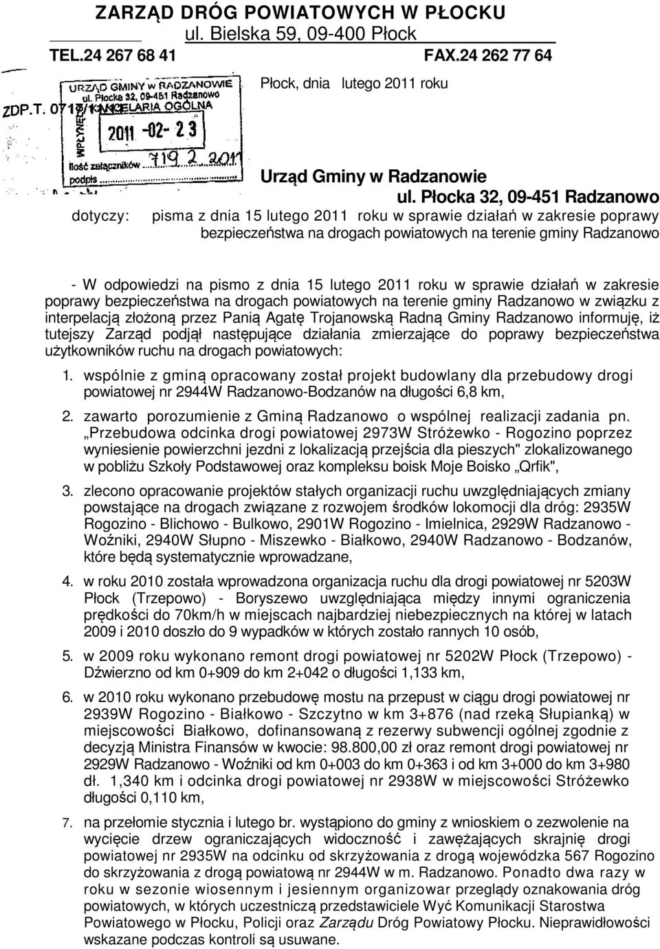 lutego 2011 roku w sprawie działań w zakresie poprawy bezpieczeństwa na drogach powiatowych na terenie gminy Radzanowo w związku z interpelacją złożoną przez Panią Agatę Trojanowską Radną Gminy