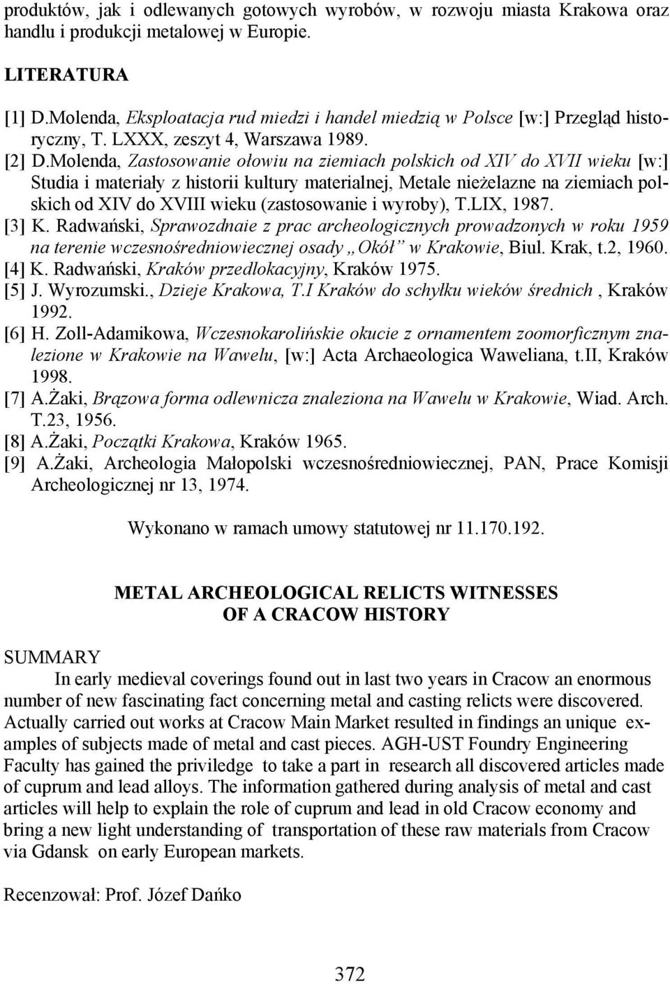 Molenda, Zastosowanie ołowiu na ziemiach polskich od XIV do XVII wieku [w:] Studia i materiały z historii kultury materialnej, Metale nieżelazne na ziemiach polskich od XIV do XVIII wieku