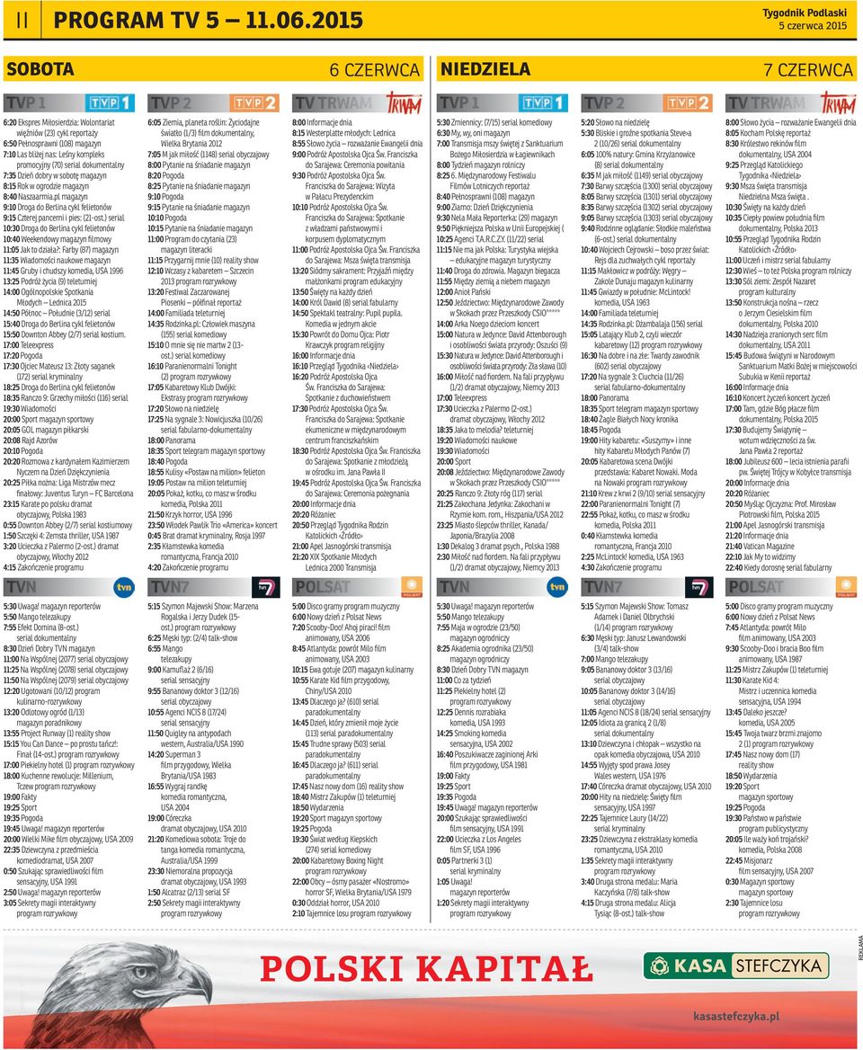 Pełnosprawni (108) magazyn 7:10 Las bliżej nas: Leśny kompleks promocyjny (70) serial dokumentalny 7:35 Dzień dobry w sobotę magazyn 8:15 Rok w ogrodzie magazyn 8:40 Naszaarmia.