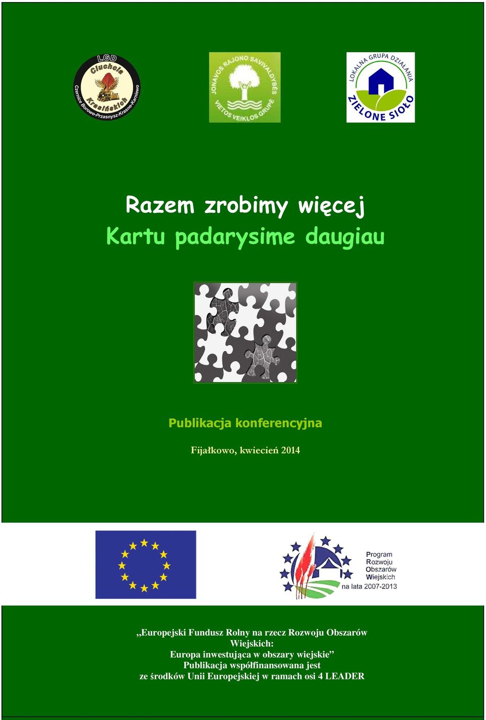 inwestująca w obszary wiejskie Publikacja współfinansowana jest ze środków Unii