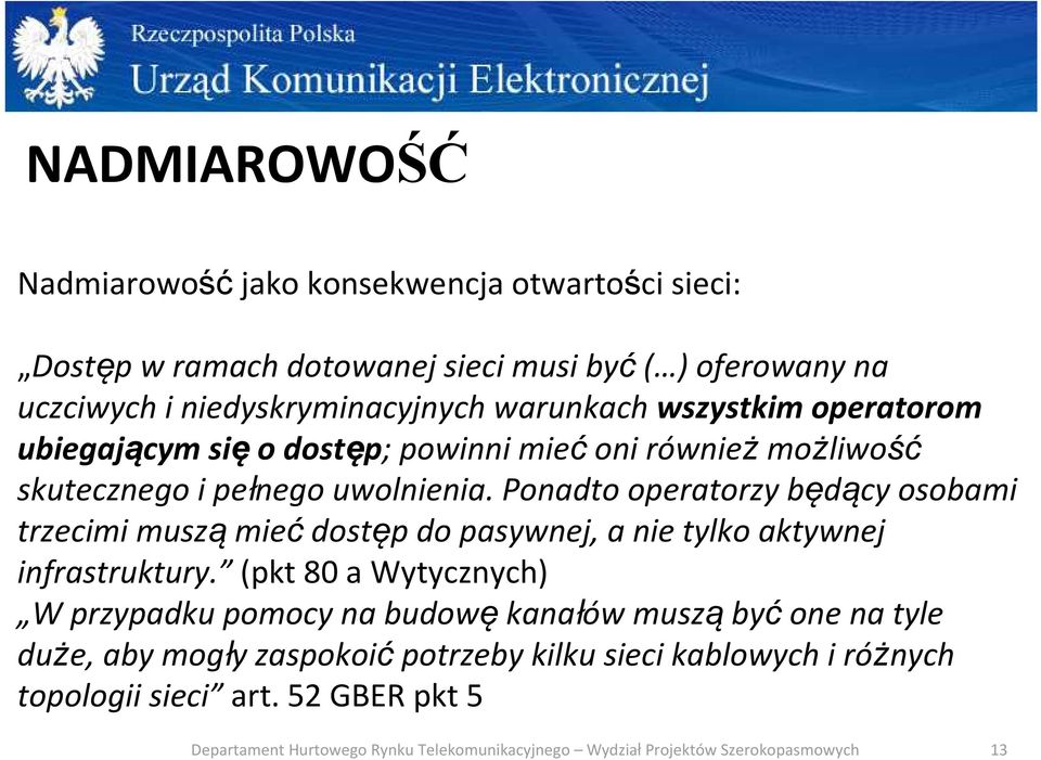 uwolnienia. Ponadto operatorzy będący osobami trzecimi musząmiećdostęp do pasywnej, a nie tylko aktywnej infrastruktury.