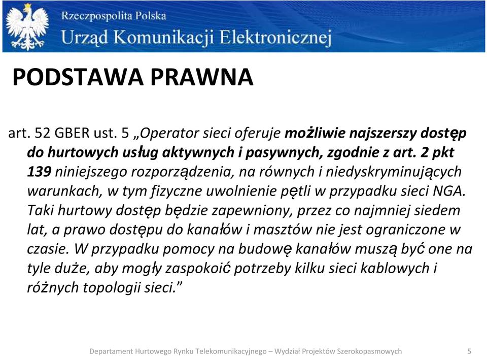 2 pkt 139 niniejszego rozporządzenia, na równych i niedyskryminujących warunkach, w tym fizyczne uwolnienie pętli w przypadku sieci NGA.