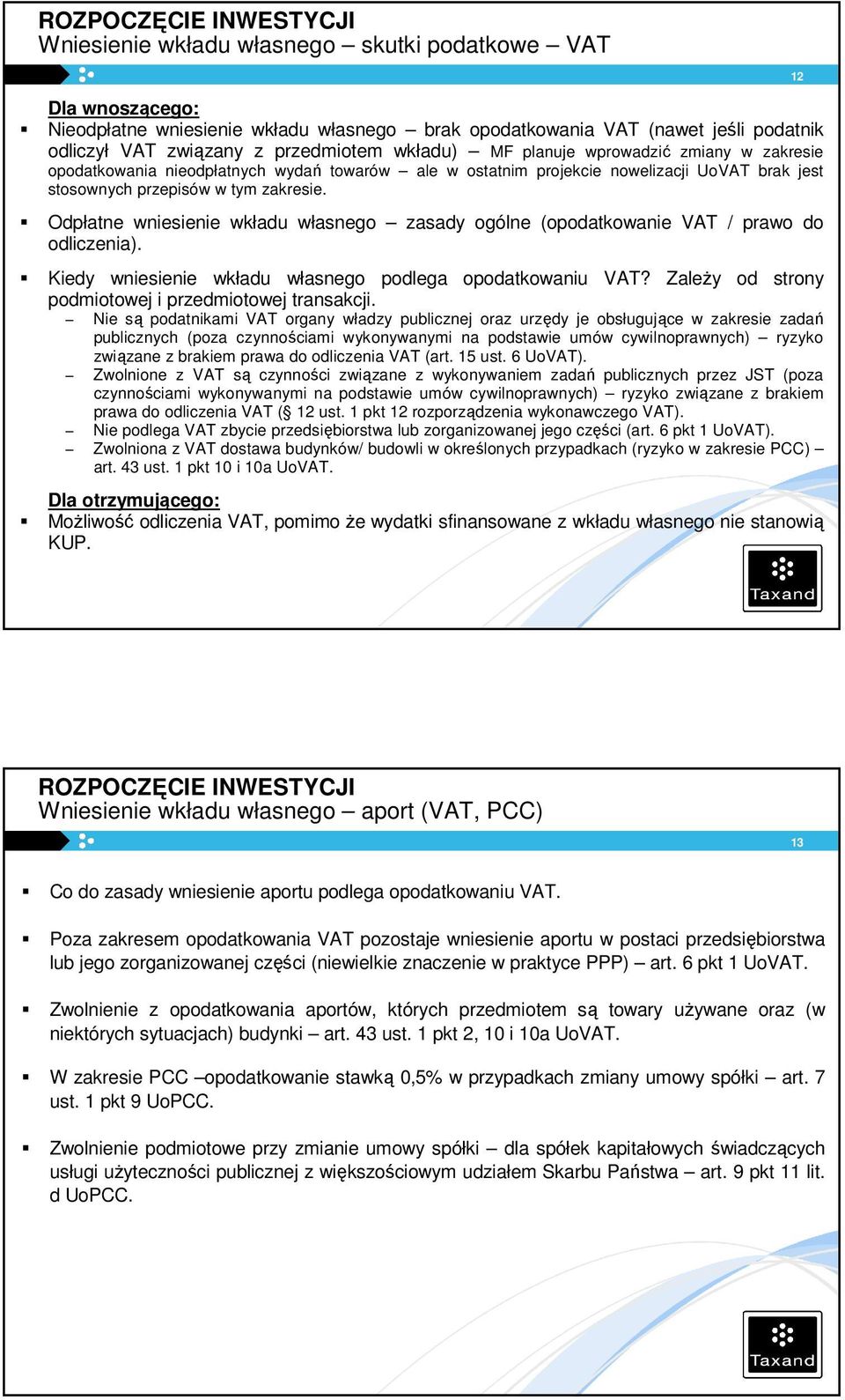 Odpłatne wniesienie wkładu własnego zasady ogólne (opodatkowanie VAT / prawo do odliczenia). Kiedy wniesienie wkładu własnego podlega opodatkowaniu VAT?