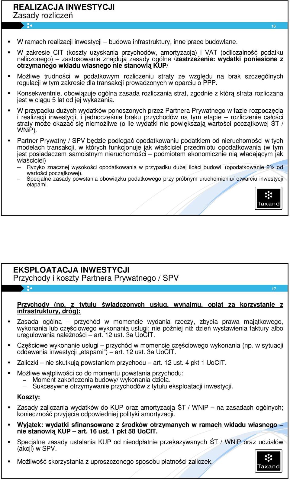 nie stanowią KUP/ Możliwe trudności w podatkowym rozliczeniu straty ze względu na brak szczególnych regulacji w tym zakresie dla transakcji prowadzonych w oparciu o PPP.