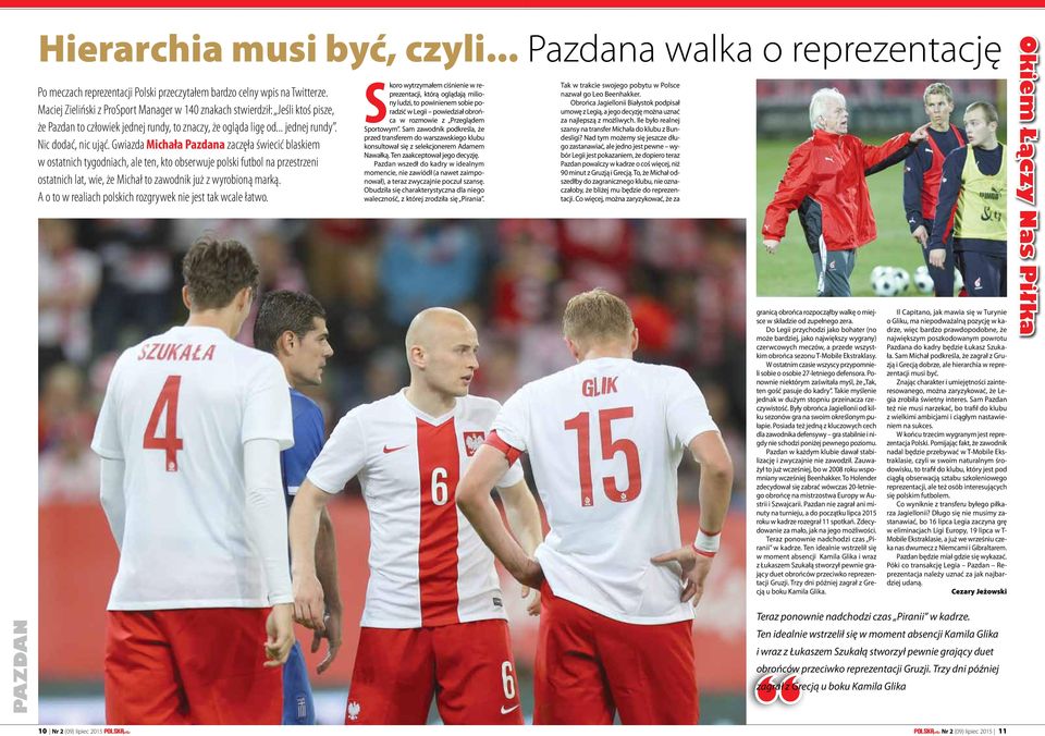 Gwiazda Michała Pazdana zaczęła świecić blaskiem w ostatnich tygodniach, ale ten, kto obserwuje polski futbol na przestrzeni ostatnich lat, wie, że Michał to zawodnik już z wyrobioną marką.