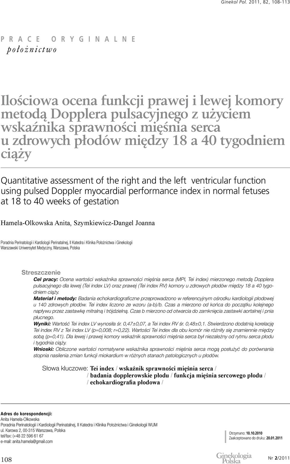 Perinatologii i Kardiologii Perinatalnej, II Katedra i Klinika Położnictwa i Ginekologii Warszawski Uniwersytet Medyczny, Warszawa, Polska Streszczenie Cel pracy: Ocena wartości wskaźnika sprawności