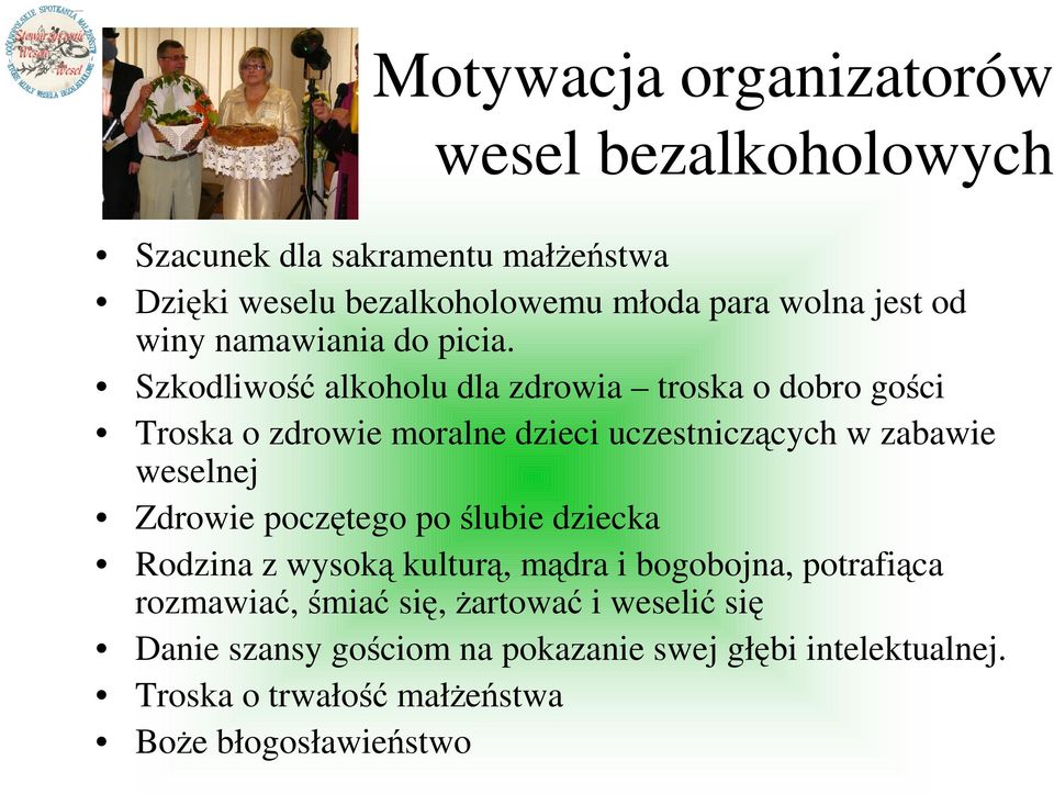 Szkodliwość alkoholu dla zdrowia troska o dobro gości Troska o zdrowie moralne dzieci uczestniczących w zabawie weselnej Zdrowie