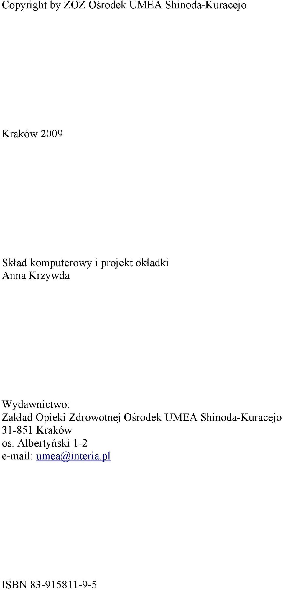 Zakład Opieki Zdrowotnej Ośrodek UMEA Shinoda-Kuracejo 31-851