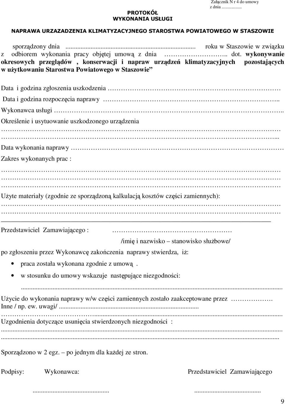 wykonywanie okresowych przeglądów, konserwacji i napraw urządzeń klimatyzacyjnych pozostających w użytkowaniu Starostwa Powiatowego w Staszowie Data i godzina zgłoszenia uszkodzenia Data i godzina