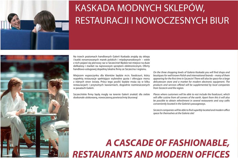 Miejscem wypoczynku dla klientów będzie m.in. foodcourt, który wypełnią restauracje spełniające wybredne gusta i oferujące menu z różnych stron świata.