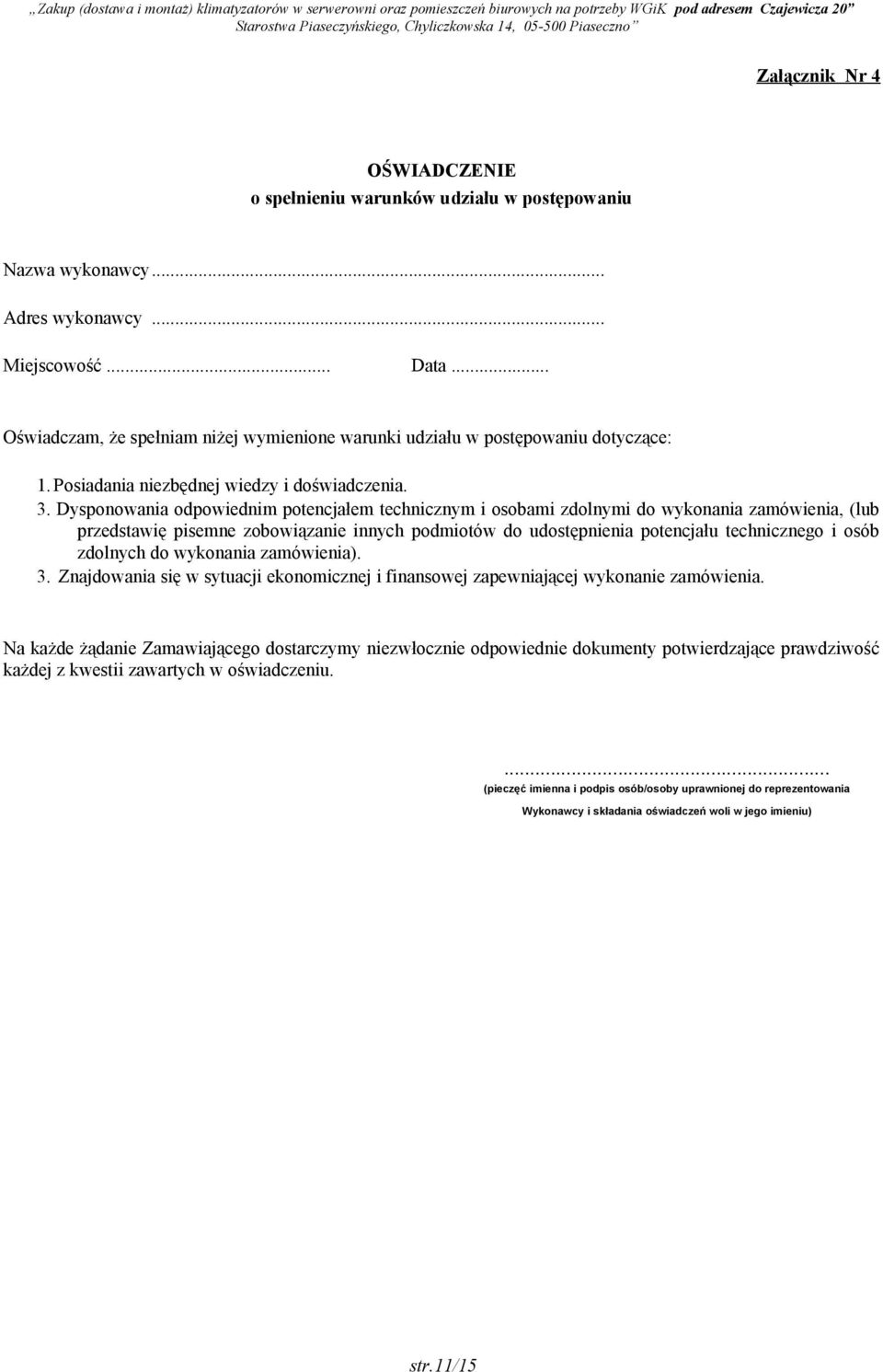 Dysponowania odpowiednim potencjałem technicznym i osobami zdolnymi do wykonania zamówienia, (lub przedstawię pisemne zobowiązanie innych podmiotów do udostępnienia potencjału technicznego i osób