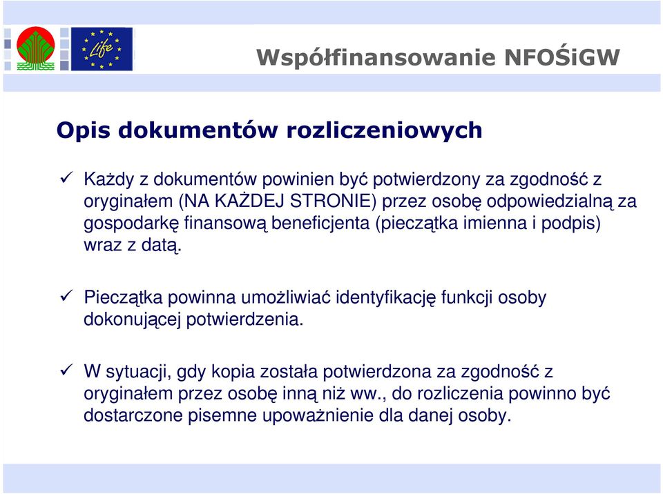 wraz z datą. Pieczątka powinna umożliwiać identyfikację funkcji osoby dokonującej potwierdzenia.