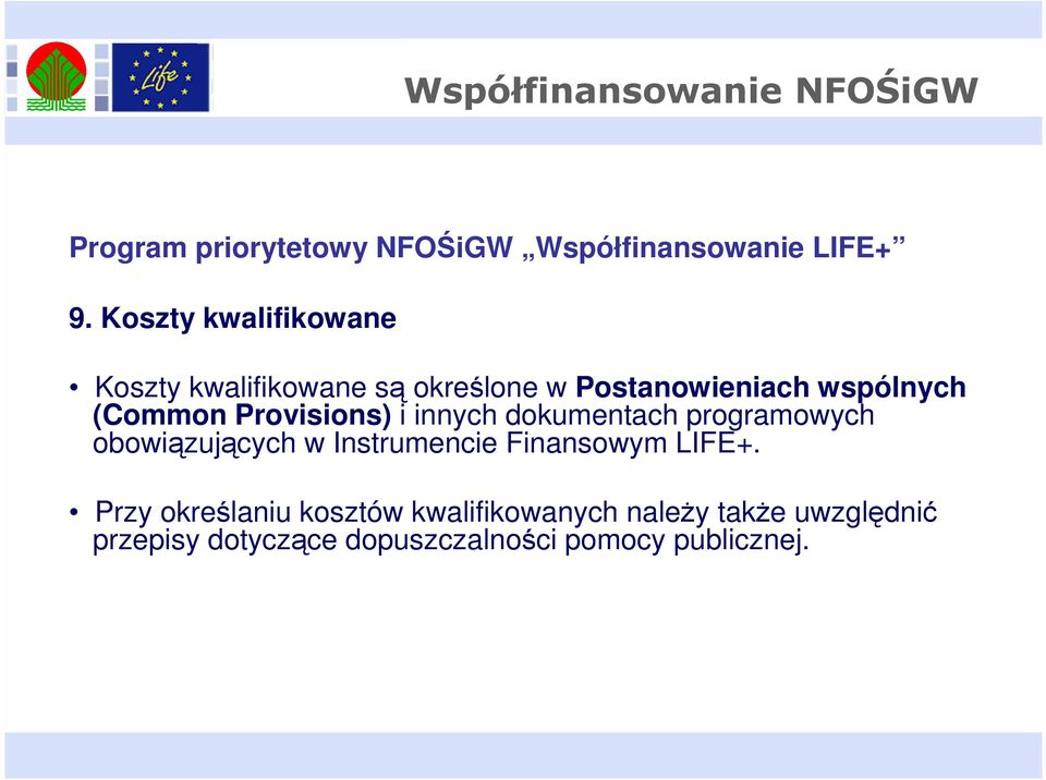 Provisions) i innych dokumentach programowych obowiązujących w Instrumencie Finansowym LIFE+.