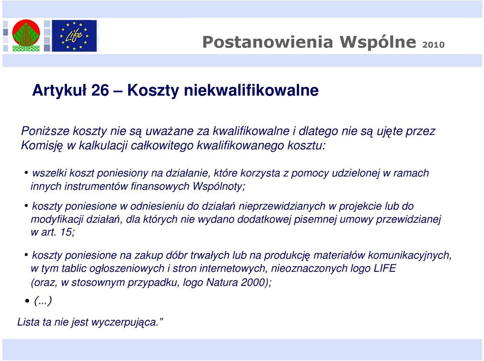 działań nieprzewidzianych w projekcie lub do modyfikacji działań, dla których nie wydano dodatkowej pisemnej umowy przewidzianej w art.