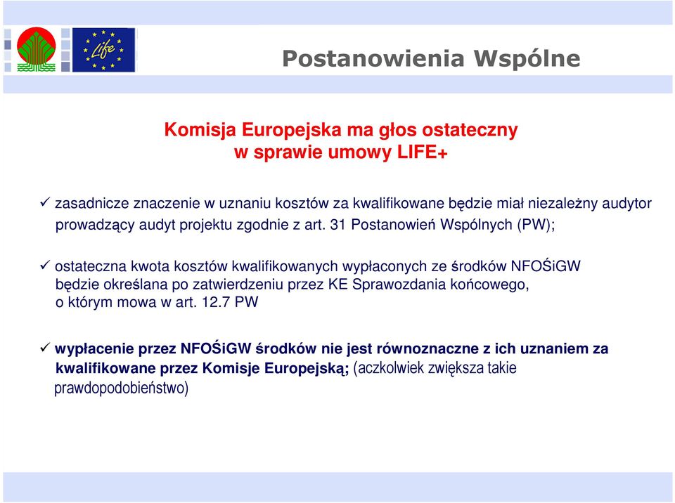 31 Postanowień Wspólnych (PW); ostateczna kwota kosztów kwalifikowanych wypłaconych ze środków NFOŚiGW będzie określana po zatwierdzeniu