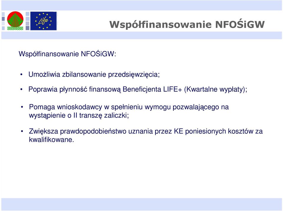 Pomaga wnioskodawcy w spełnieniu wymogu pozwalającego na wystąpienie o II transzę