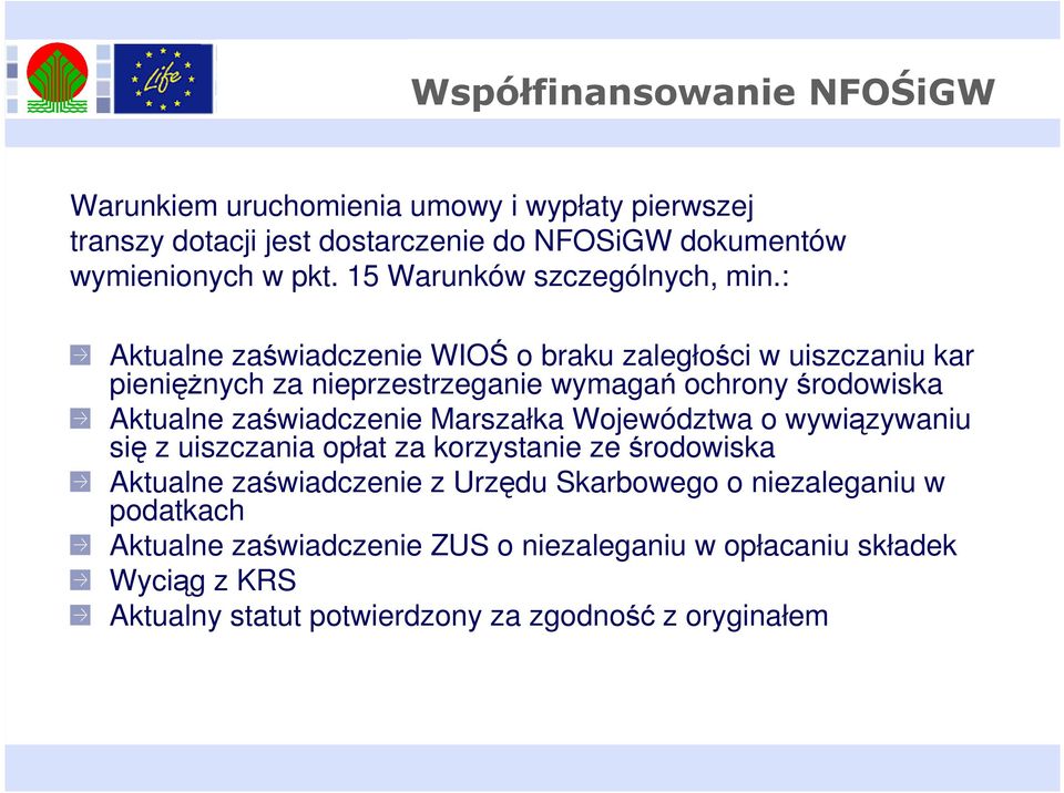 : Aktualne zaświadczenie WIOŚ o braku zaległości w uiszczaniu kar pieniężnych za nieprzestrzeganie wymagań ochrony środowiska Aktualne zaświadczenie