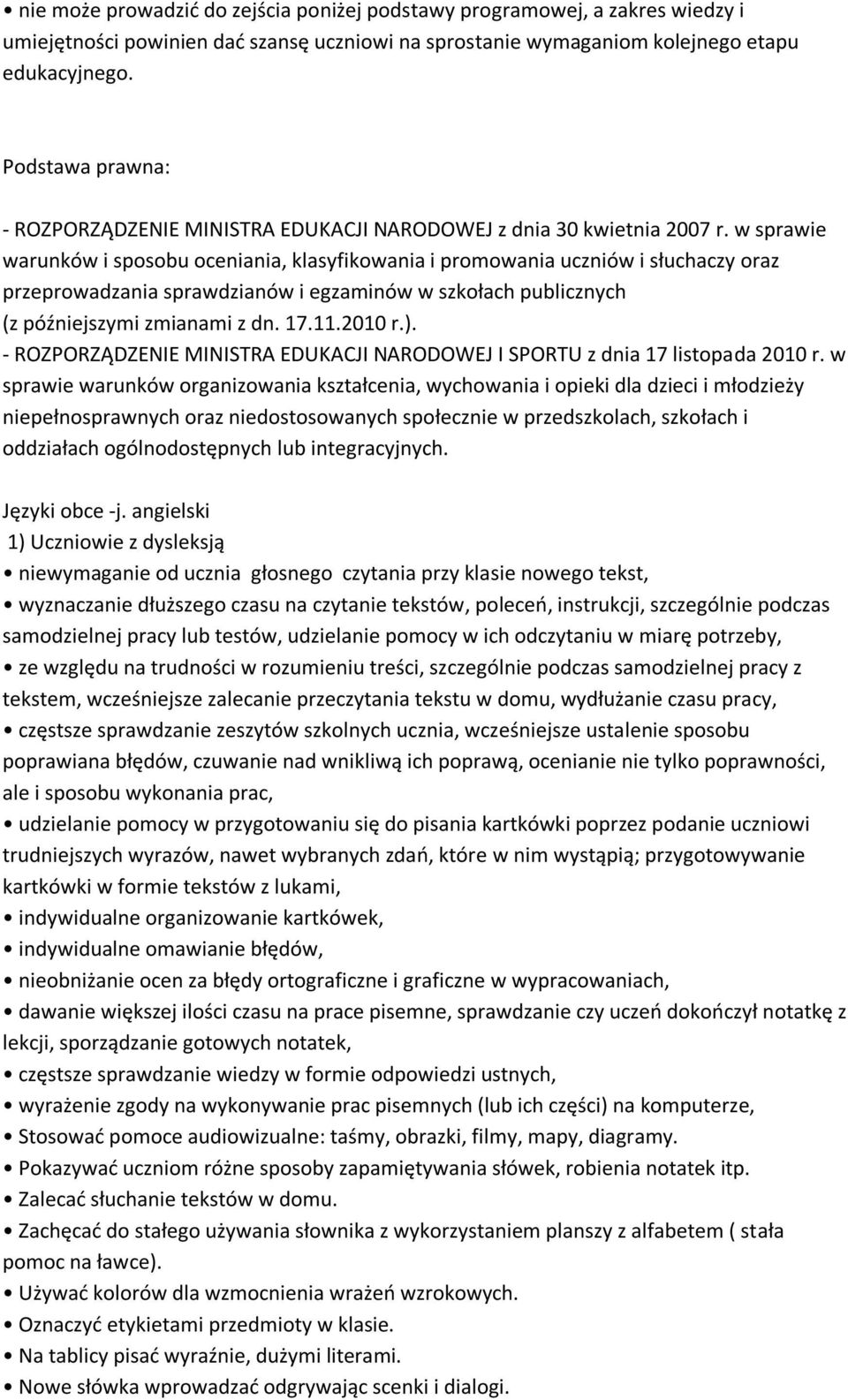 w sprawie warunków i sposobu oceniania, klasyfikowania i promowania uczniów i słuchaczy oraz przeprowadzania sprawdzianów i egzaminów w szkołach publicznych (z późniejszymi zmianami z dn. 17.11.