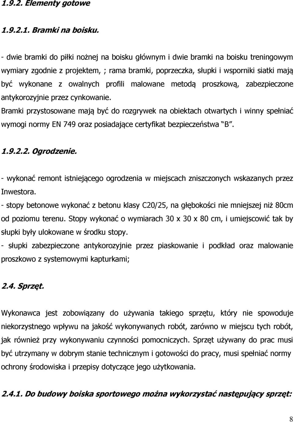 profili malowane metodą proszkową, zabezpieczone antykorozyjnie przez cynkowanie.