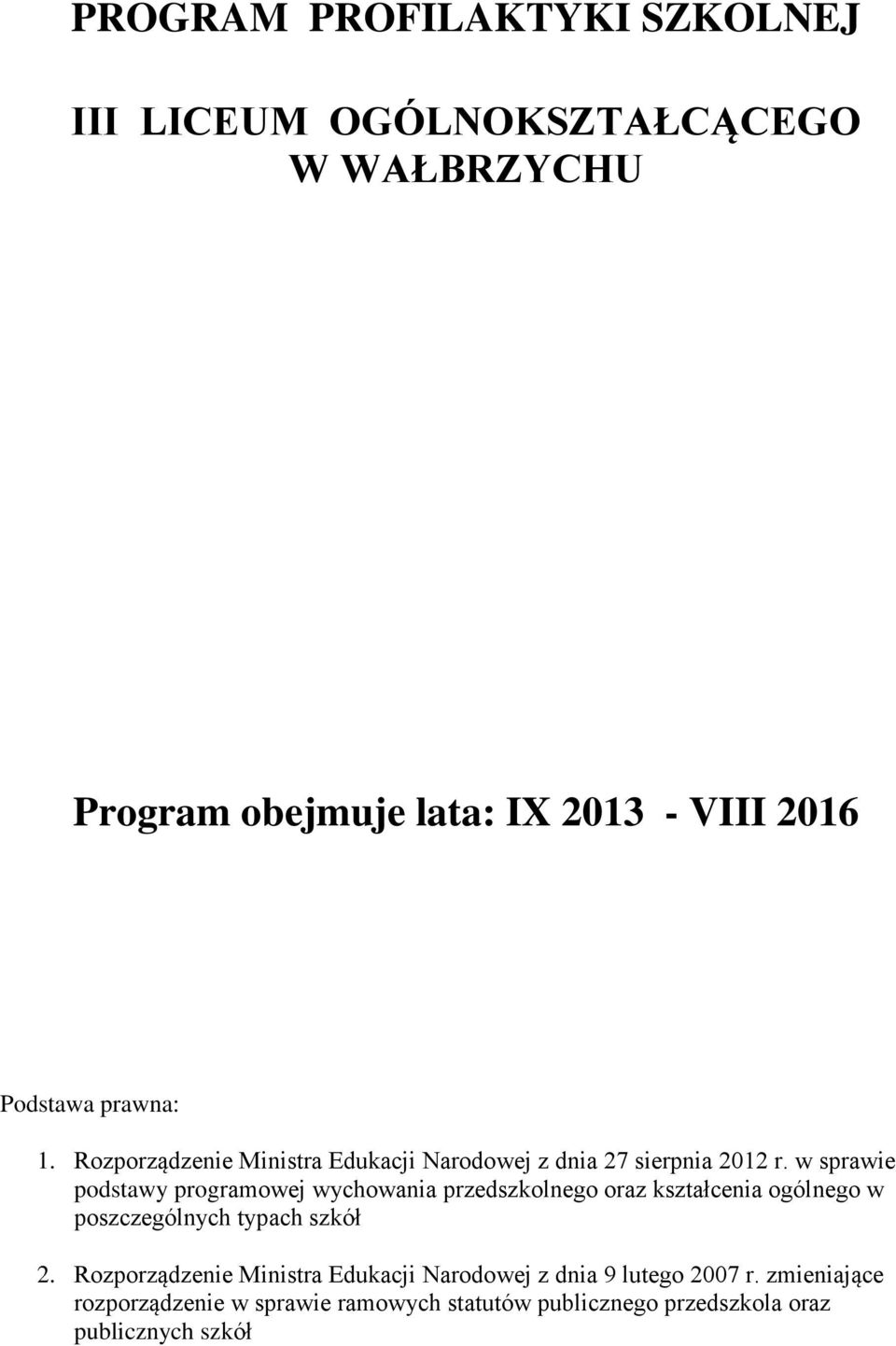 w sprawie podstawy programowej wychowania przedszkolnego oraz kształcenia ogólnego w poszczególnych typach szkół 2.