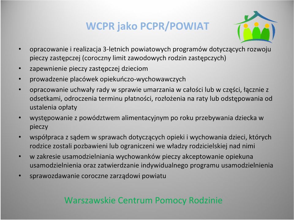 odstępowania od ustalenia opłaty występowanie z powództwem alimentacyjnym po roku przebywania dziecka w pieczy współpraca z sądem w sprawach dotyczących opieki i wychowania dzieci, których rodzice