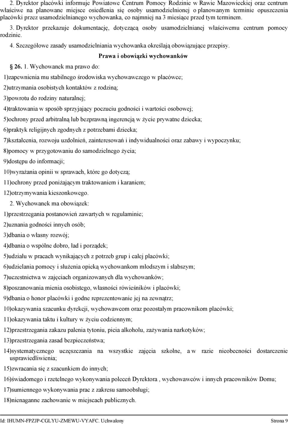 4. Szczegółowe zasady usamodzielniania wychowanka określają obowiązujące przepisy. 26. 1.