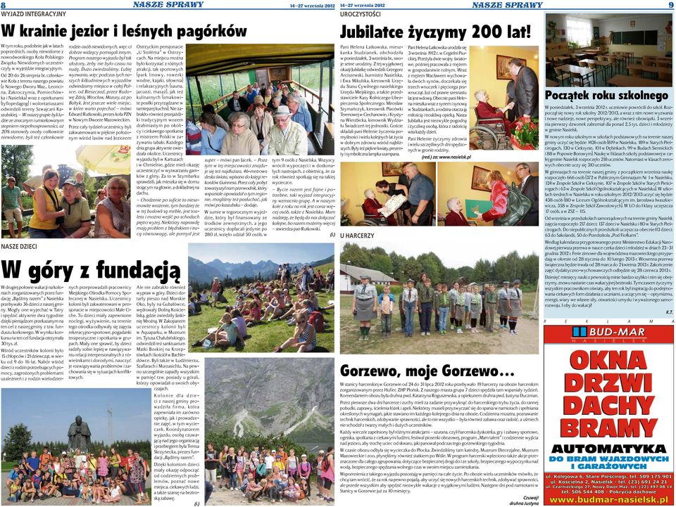 , Leoncina, Zakroczymia, Pomiechówka i Nasielska) wraz z opiekunami (tyflopedagog) i wolontariuszami odwiedzili tereny Szwajcarii Kaszubskiej.
