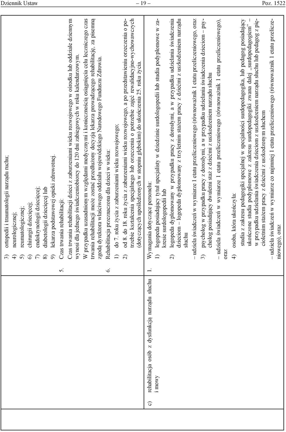 dziecięcej; 8) diabetologii dziecięcej lub 9) lekarza podstawowej opieki zdrowotnej. 5.