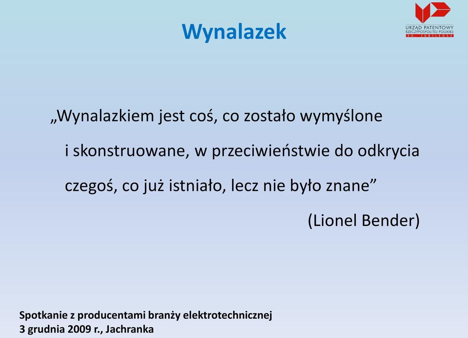 przeciwieostwie do odkrycia czegoś, co