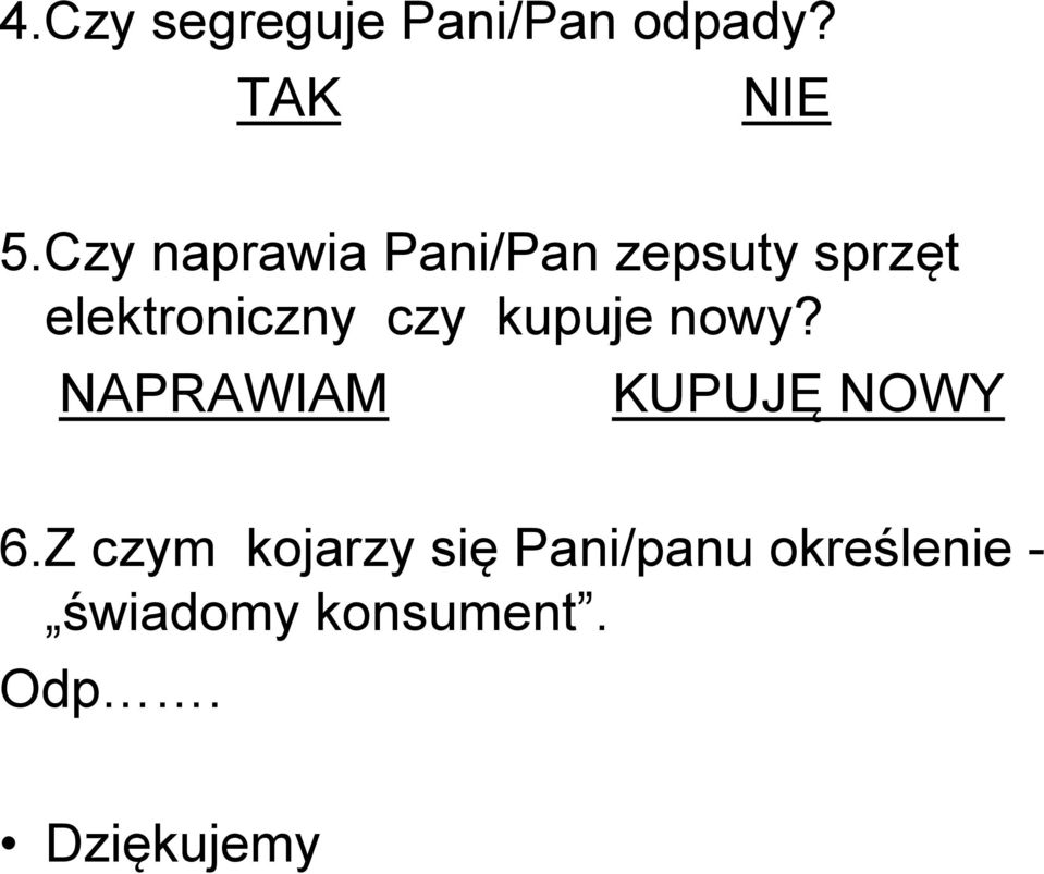 czy kupuje nowy? NAPRAWIAM KUPUJĘ NOWY 6.