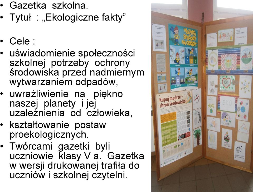 środowiska przed nadmiernym wytwarzaniem odpadów, uwrażliwienie na piękno naszej planety i