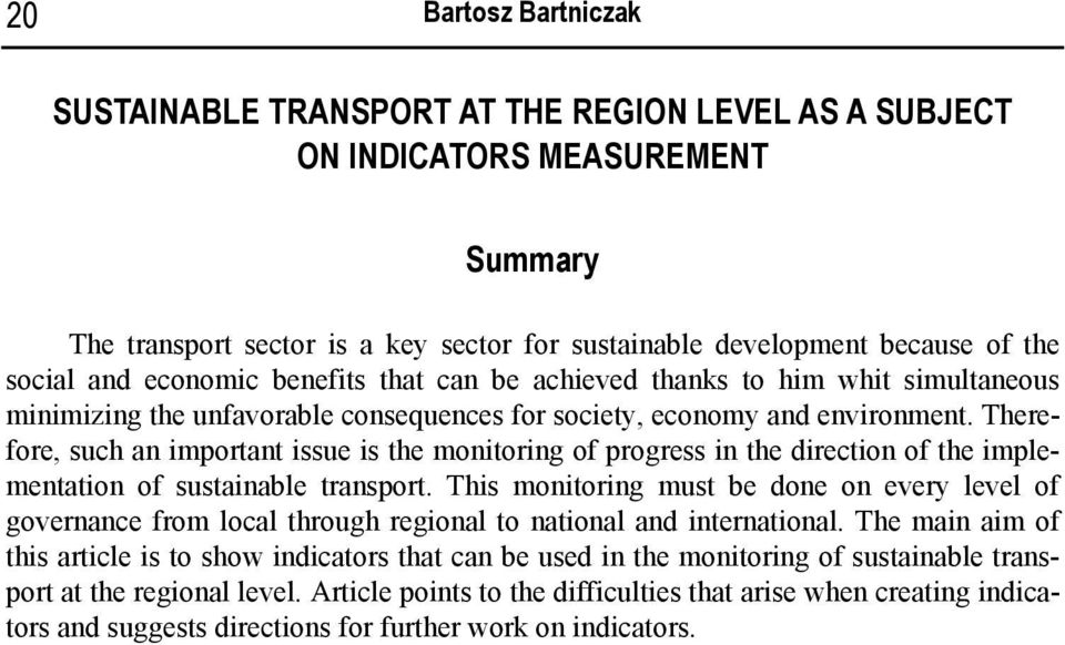 Therefore, such an important issue is the monitoring of progress in the direction of the implementation of sustainable transport.