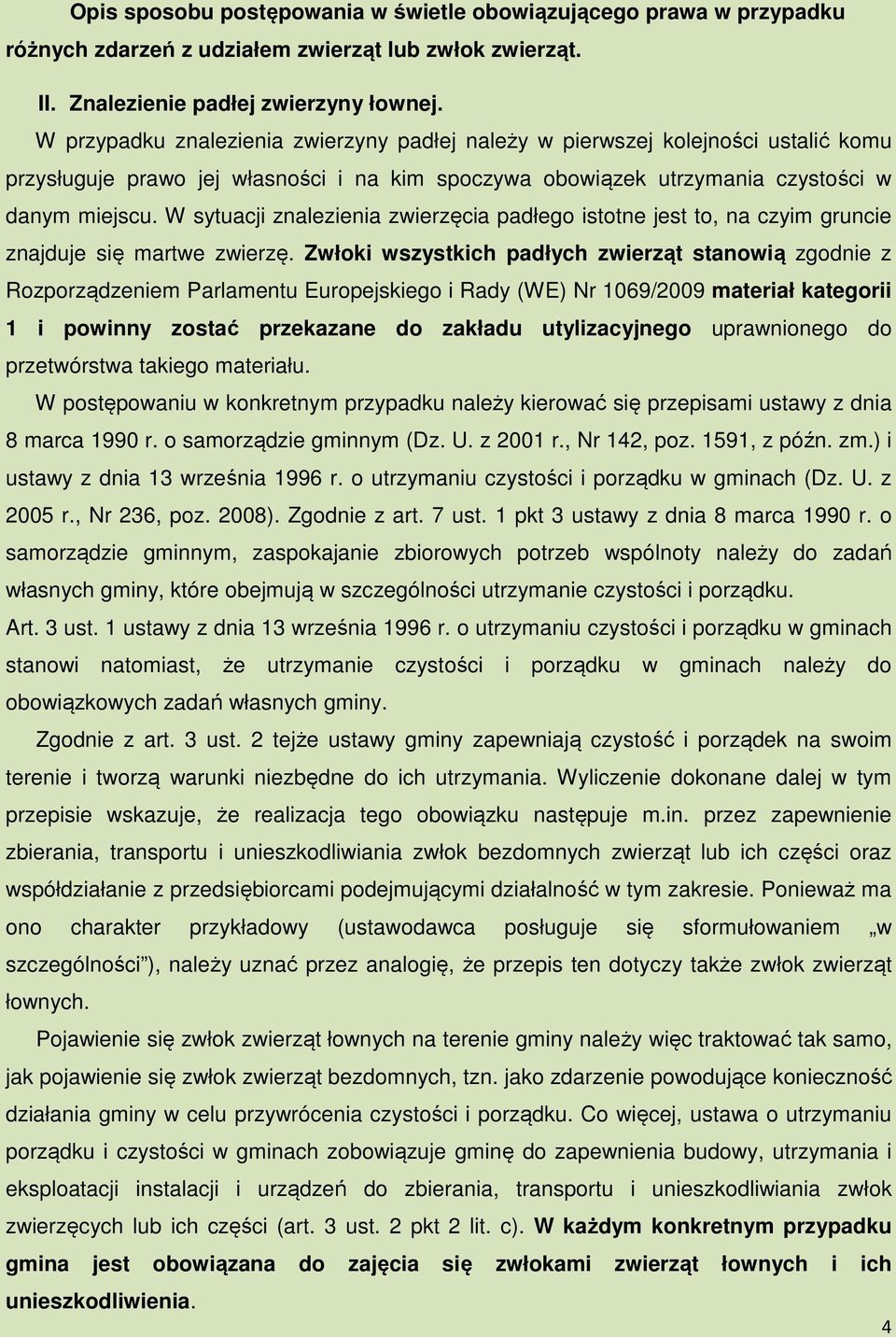 W sytuacji znalezienia zwierzęcia padłego istotne jest to, na czyim gruncie znajduje się martwe zwierzę.