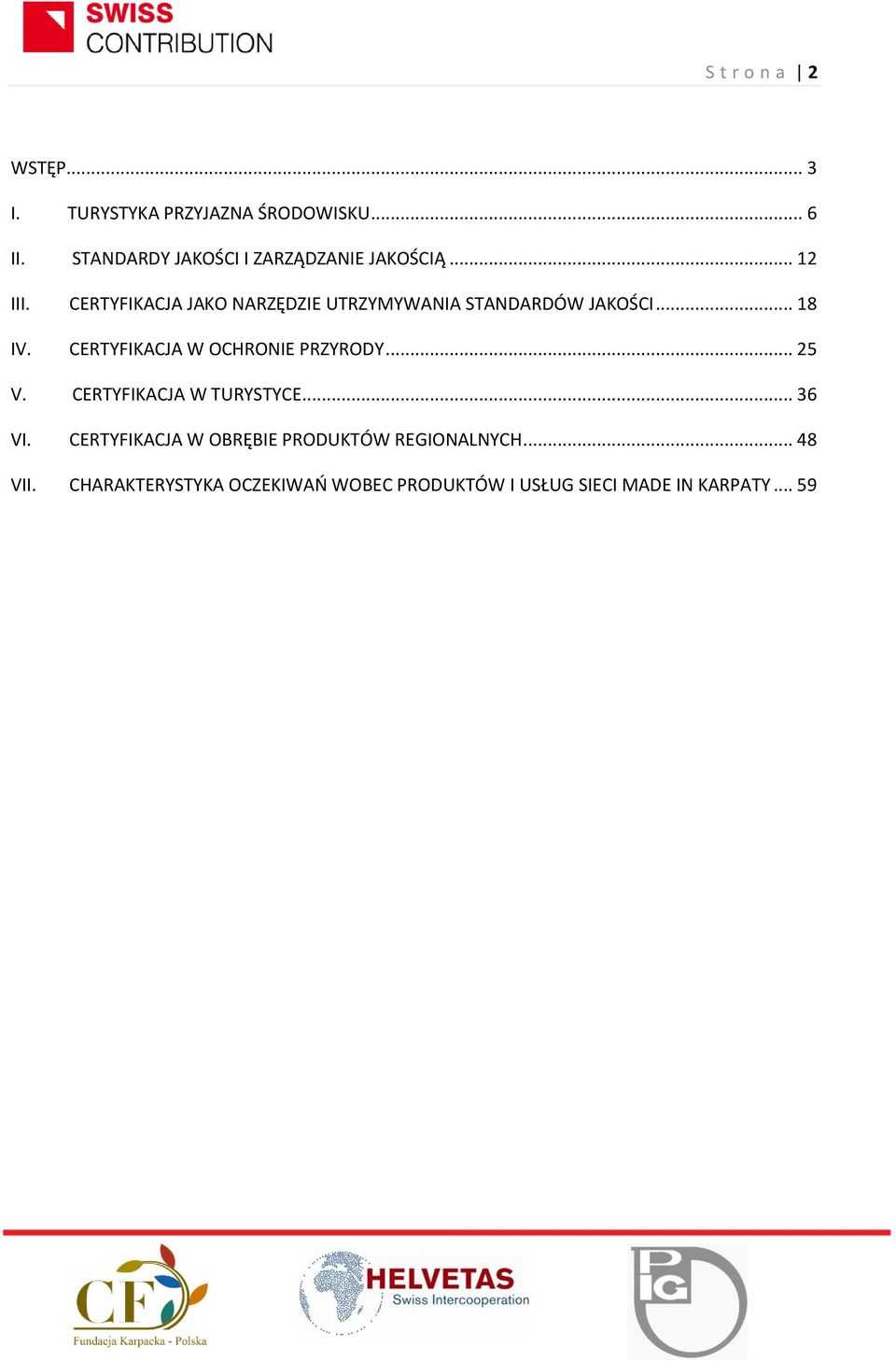 CERTYFIKACJA JAKO NARZĘDZIE UTRZYMYWANIA STANDARDÓW JAKOŚCI... 18 IV.