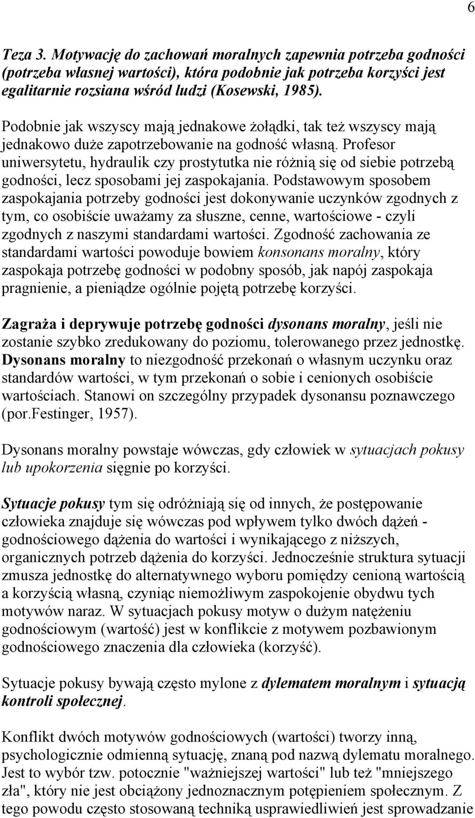 Profesor uniwersytetu, hydraulik czy prostytutka nie różnią się od siebie potrzebą godności, lecz sposobami jej zaspokajania.