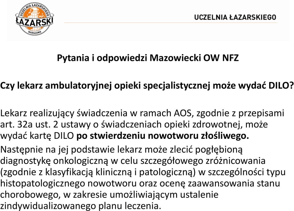 2 ustawy o świadczeniach opieki zdrowotnej, może wydać kartę DILO po stwierdzeniu nowotworu złośliwego.