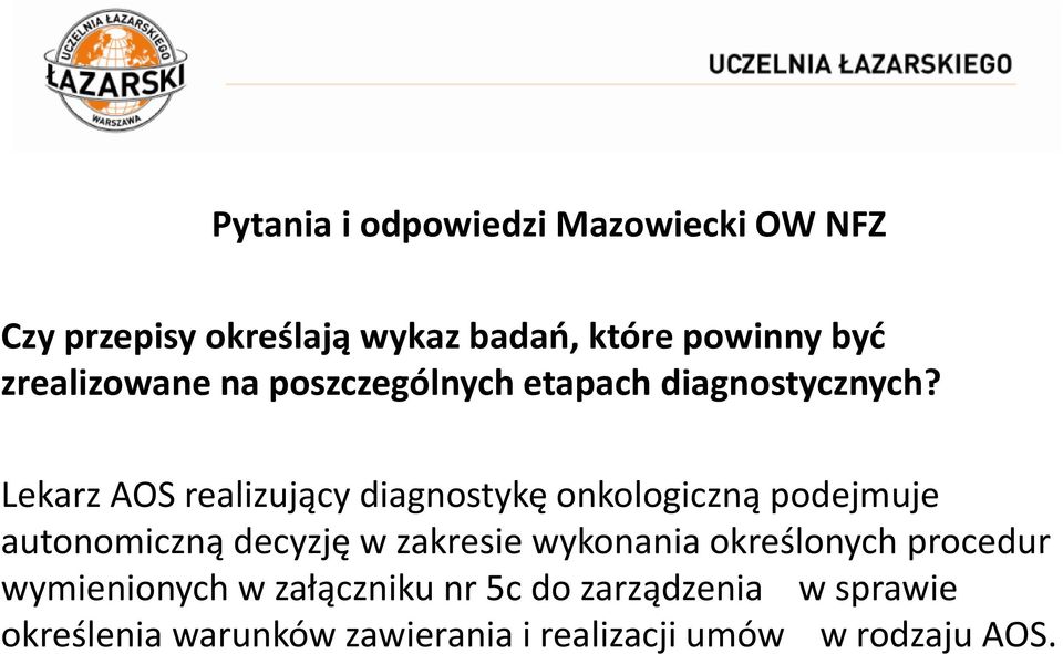 Lekarz AOS realizujący diagnostykę onkologiczną podejmuje autonomiczną decyzję w zakresie