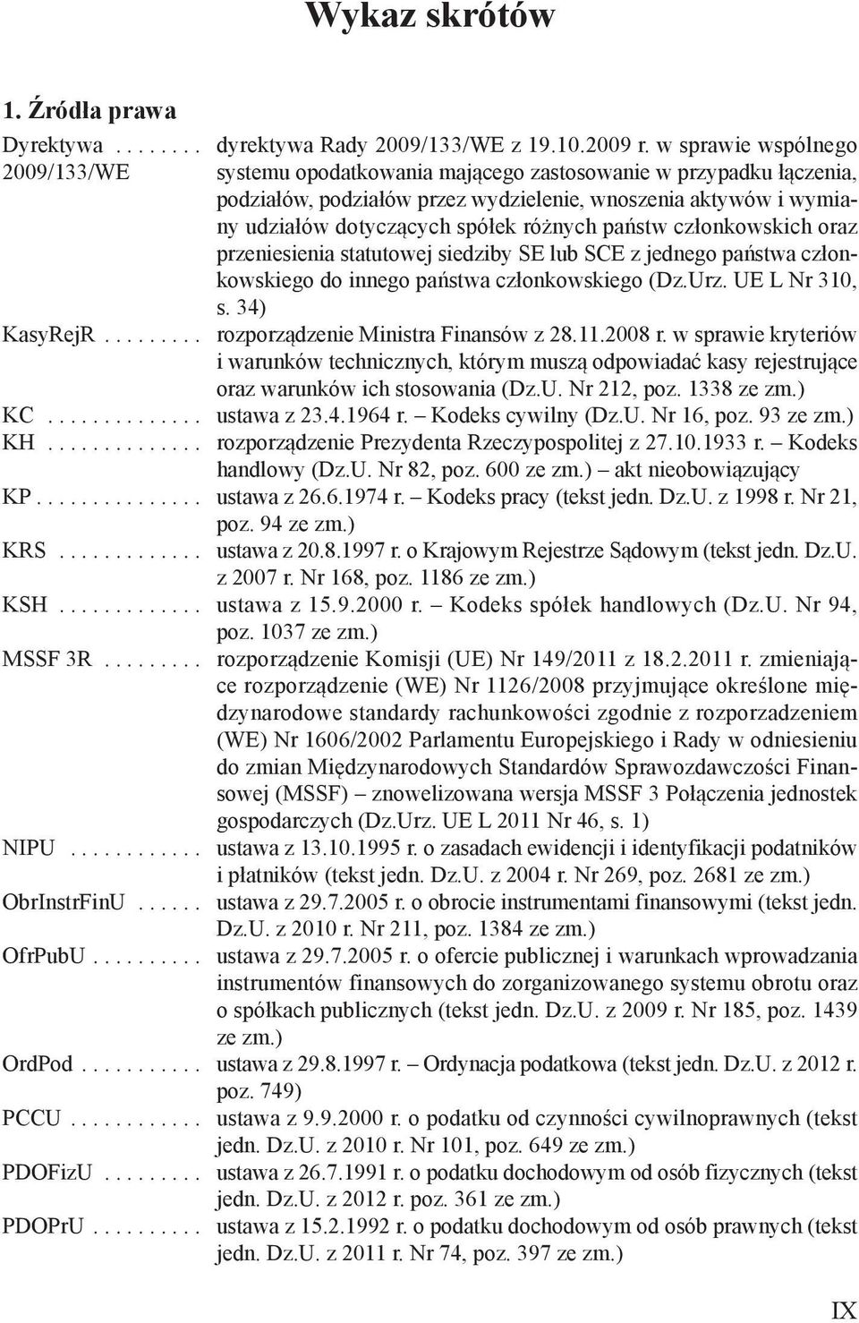 różnych państw członkowskich oraz przeniesienia statutowej siedziby SE lub SCE z jednego państwa członkowskiego do innego państwa członkowskiego (Dz.Urz. UE L Nr 310, s. 34) KasyRejR.