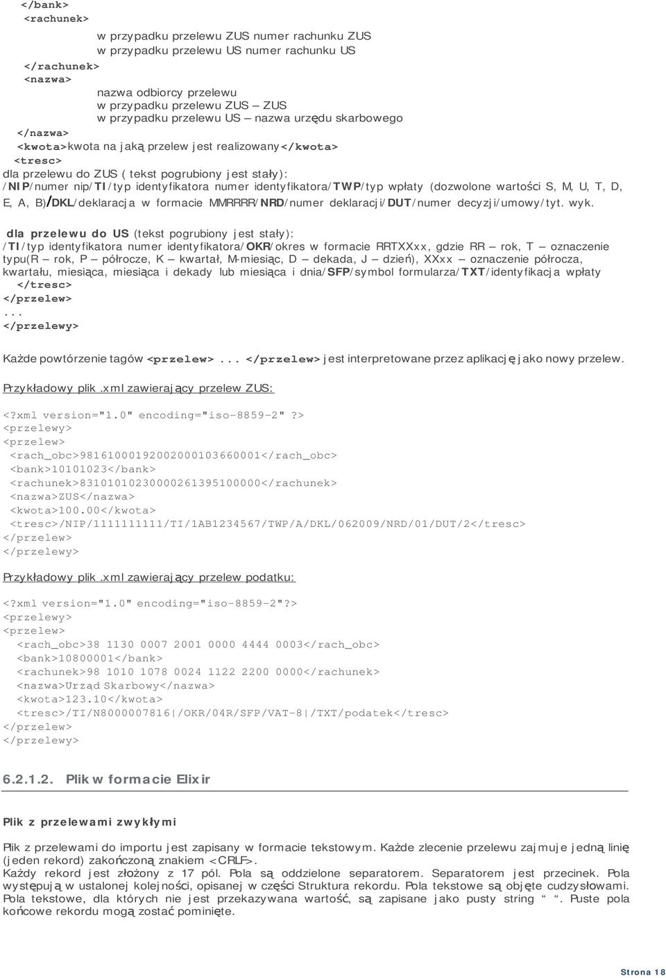 identyfikatora/twp/typ wpłaty (dozwolone wartości S, M, U, T, D, E, A, B)/DKL/deklaracja w formacie MMRRRR/NRD/numer deklaracji/dut/numer decyzji/umowy/tyt. wyk.