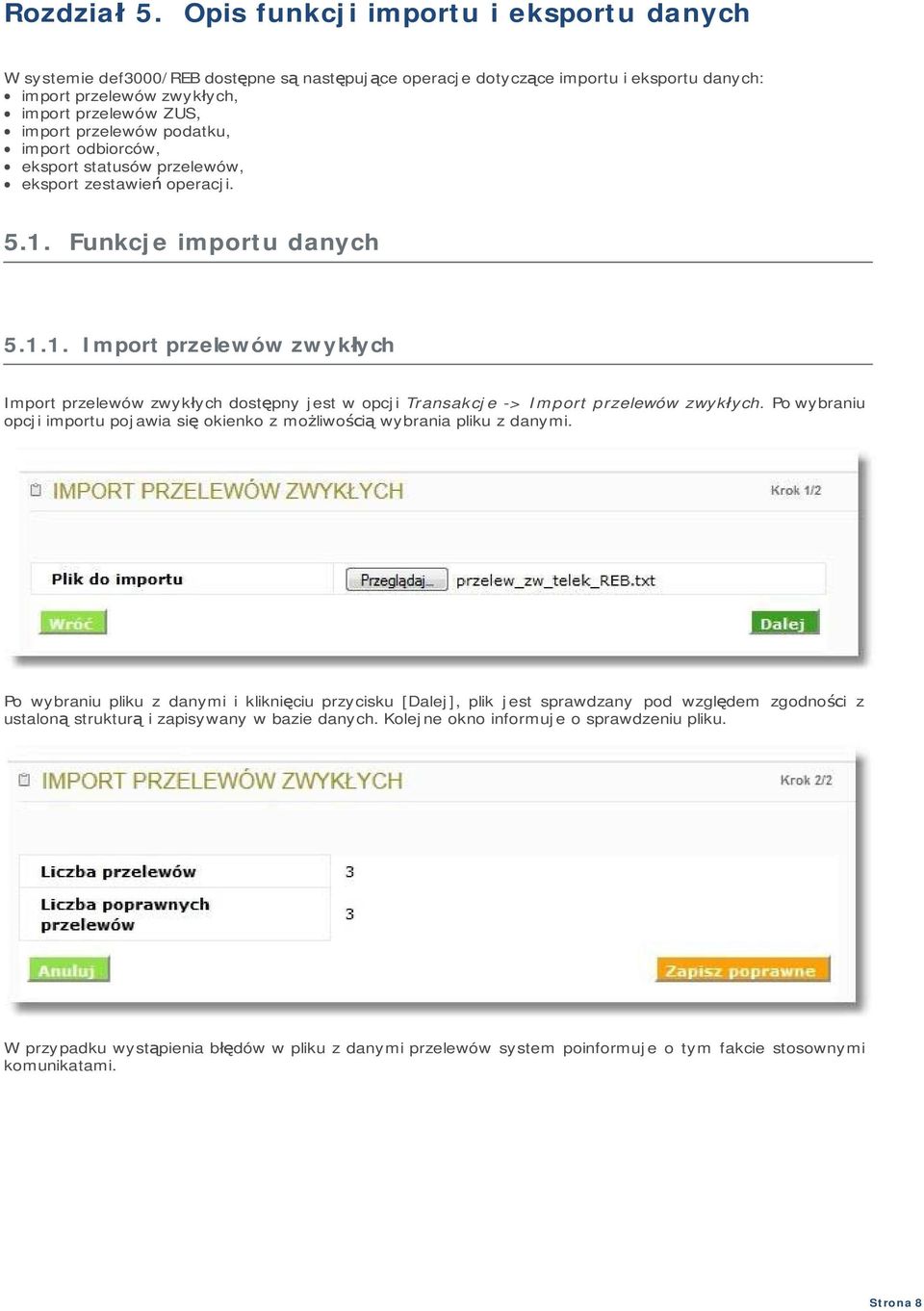 podatku, import odbiorców, eksport statusów przelewów, eksport zestawień operacji. 5.1.