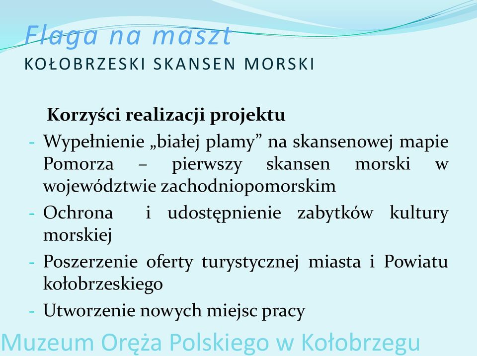 udostępnienie zabytków kultury morskiej - Poszerzenie oferty turystycznej miasta i