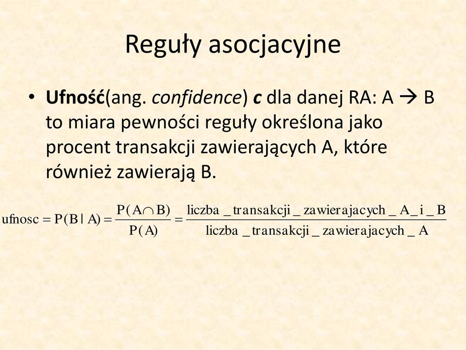 określona jako procent transakcji zawierających A, które również