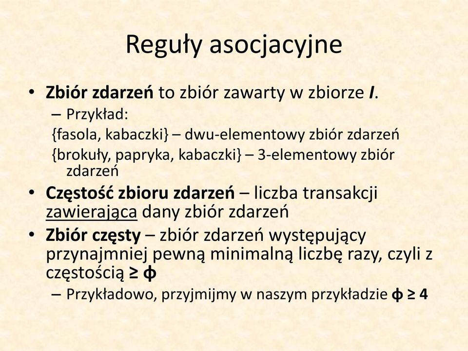 3-elementowy zbiór zdarzeo Częstośd zbioru zdarzeo liczba transakcji zawierająca dany zbiór