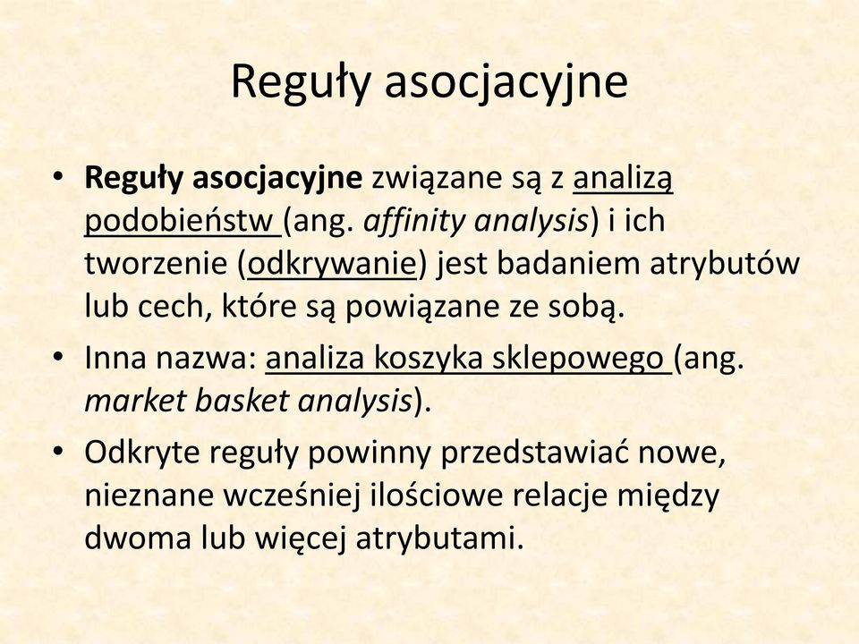 są powiązane ze sobą. Inna nazwa: analiza koszyka sklepowego (ang.