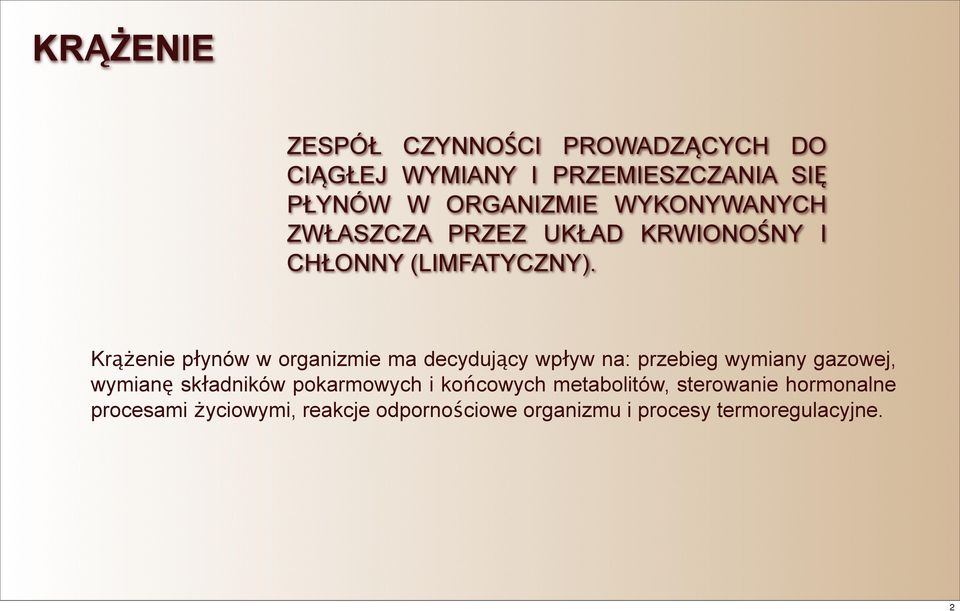 Krążenie płynów w organizmie ma decydujący wpływ na: przebieg wymiany gazowej, wymianę składników