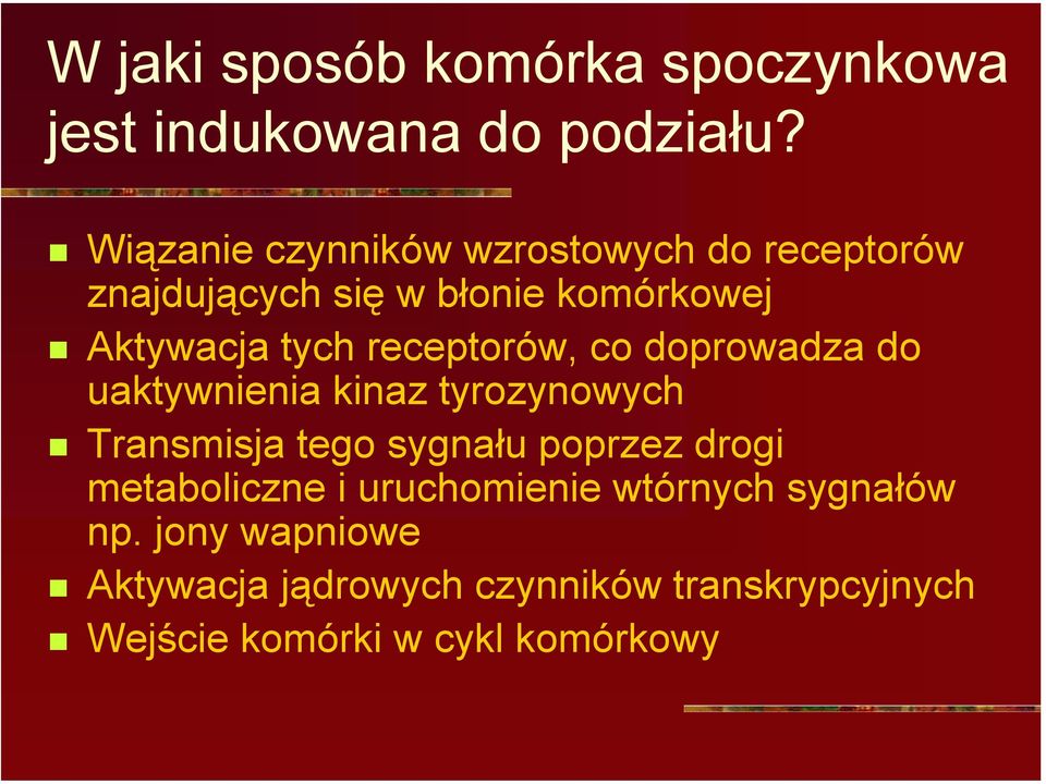 Aktywacja tych receptorów, co doprowadza do uaktywnienia kinaz tyrozynowych!