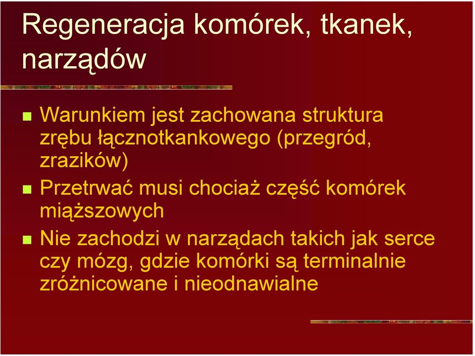 zrazików)! Przetrwać musi chociaż część komórek miąższowych!